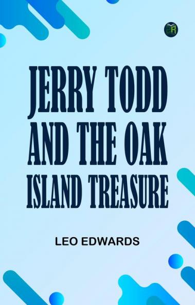 JERRY TODD AND THE OAK ISLAND TREASURE