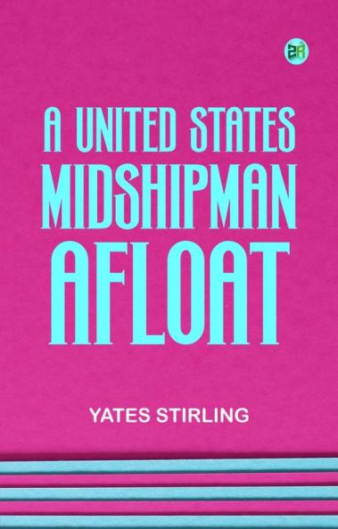 A UNITED STATES MIDSHIPMAN AFLOAT