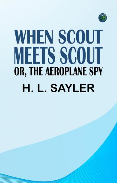 When Scout Meets Scout; or The Aeroplane Spy