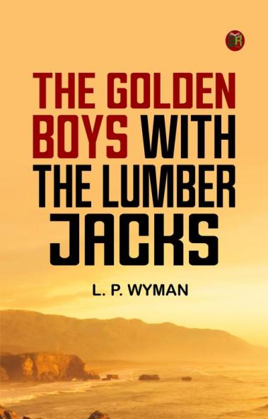 The Golden Boys With the Lumber Jacks