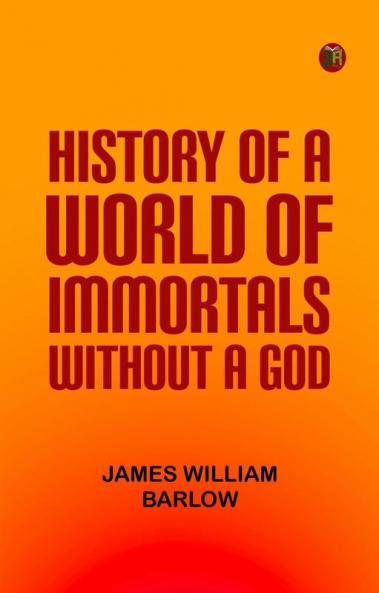 History of a World of Immortals without a God
