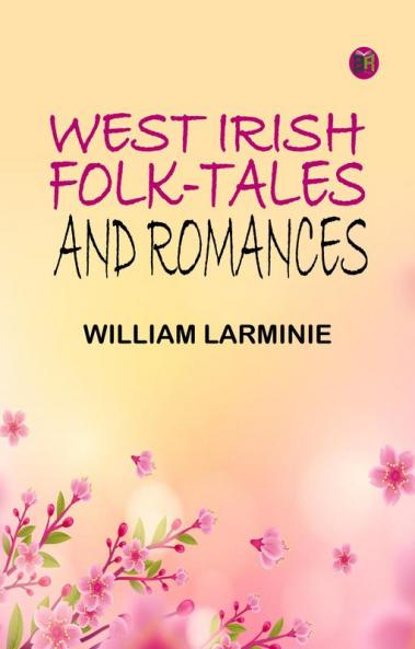 West Irish Folk-Tales and Romances