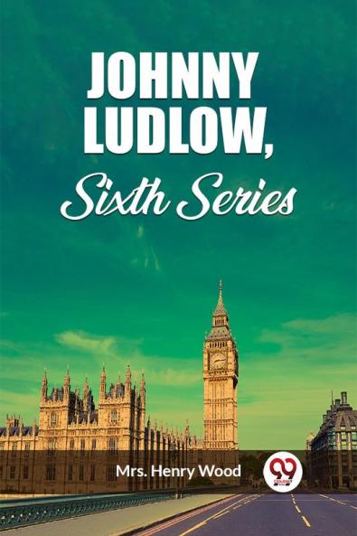Johnny Ludlow Sixth Series