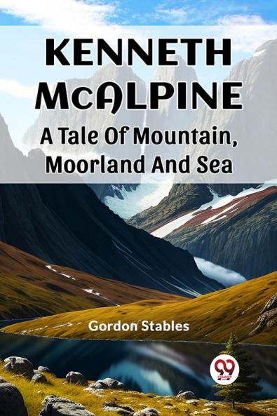 Kenneth McAlpine A Tale Of Mountain Moorland And Sea