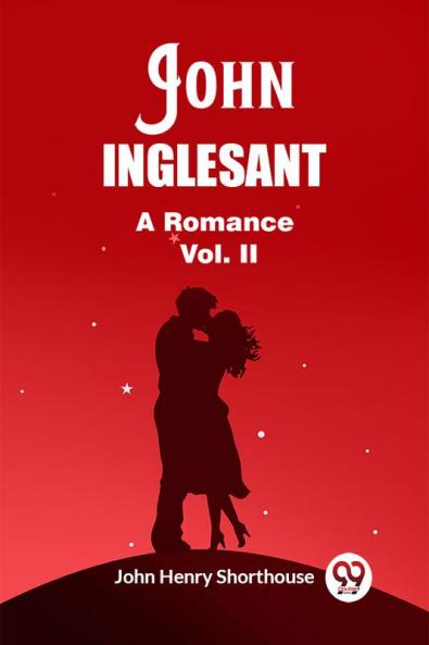 John Inglesant A Romance Vol. II