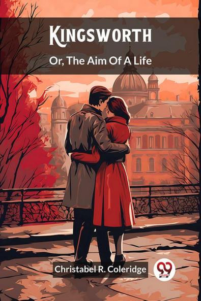 Kingsworth Or The Aim Of A Life