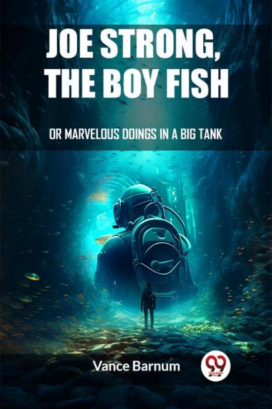 Joe Strong The Boy Fish Or Marvelous Doings In A Big Tank