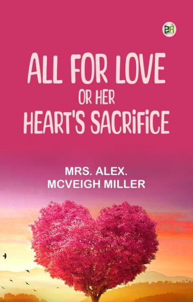 All for Love; or Her Heart's Sacrifice