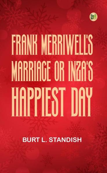 Frank Merriwell's Marriage; Or Inza's Happiest Day