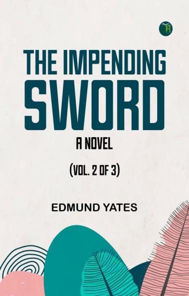 The Impending Sword: A Novel (Vol. 2 of 3)