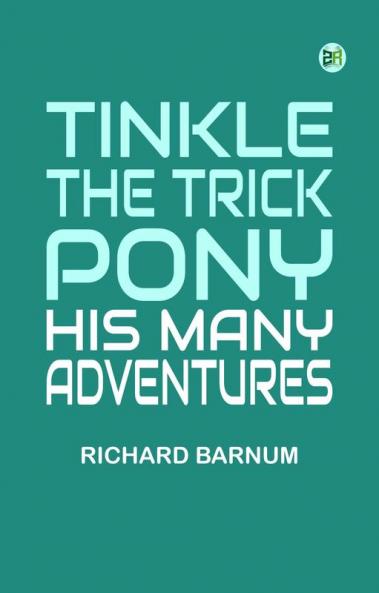 Tinkle the Trick Pony: His Many Adventures