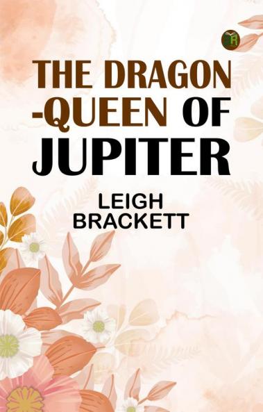 The Dragon-Queen of Jupiter