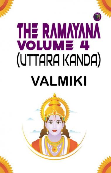 The Ramayana Volume 4 (Uttara Kanda)