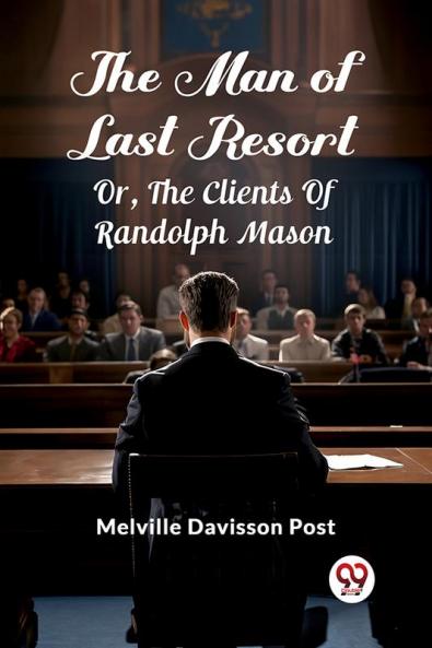 The Man Of Last Resort Or The Clients Of Randolph Mason