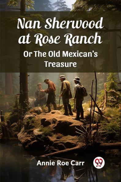 Nan Sherwood at Rose Ranch Or The Old Mexican's Treasure