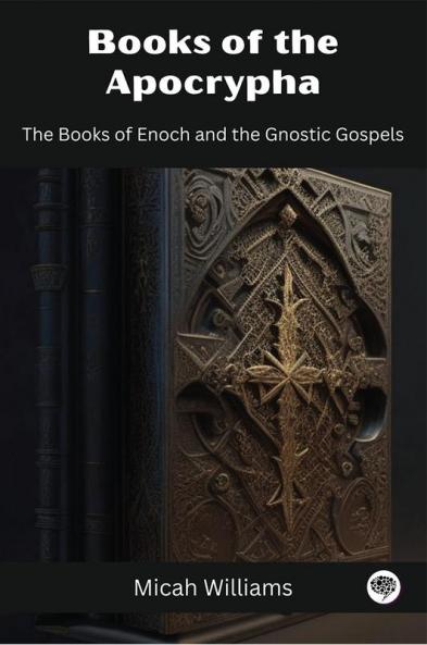 Books of the Apocrypha: The Books of Enoch and the Gnostic Gospels (Grapevine Press)