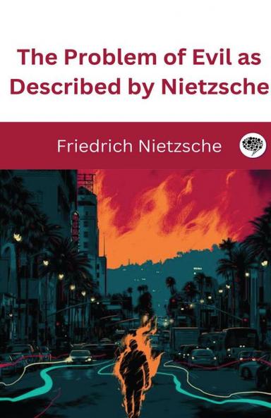 The Problem of Evil as Described by Nietzsche