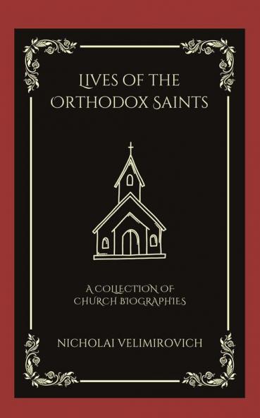 Lives of the Orthodox Saints: A Collection of Church Biographies