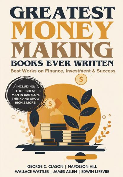 Greatest Money Making Books Ever Written: Best Works on Finance Investment & Success (including The Richest Man in Babylon Think and Grow Rich & more!)(Grapevine Books)