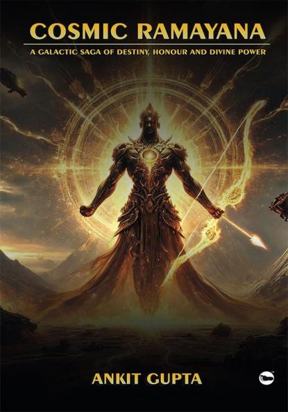 COSMIC RAMAYANA : A GALACTIC SAGA OF DESTINY HONOUR AND DIVINE POWER