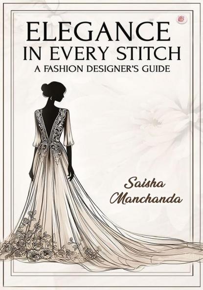 Elegance In Every Stitch A Fashion Designer’s Guide