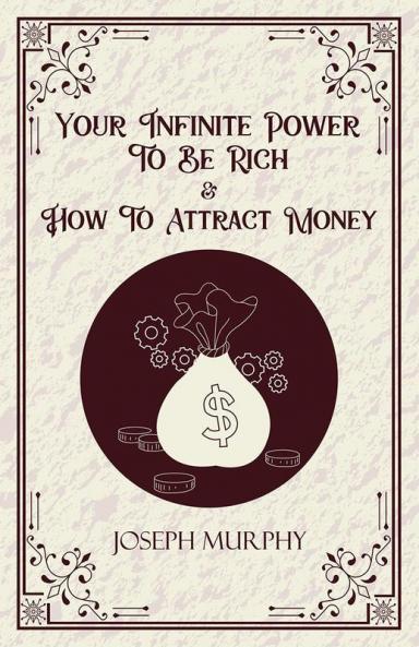 Your Infite Power to be Rich & How to Attract Money