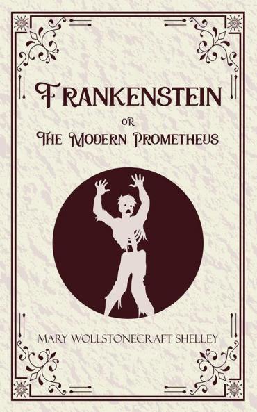 Frankenstein or The Modern Prometheus