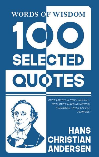 Words Of Wisdom: 100 Selected Quotes by Hans Christian Andersen with Beautiful Illustrations
