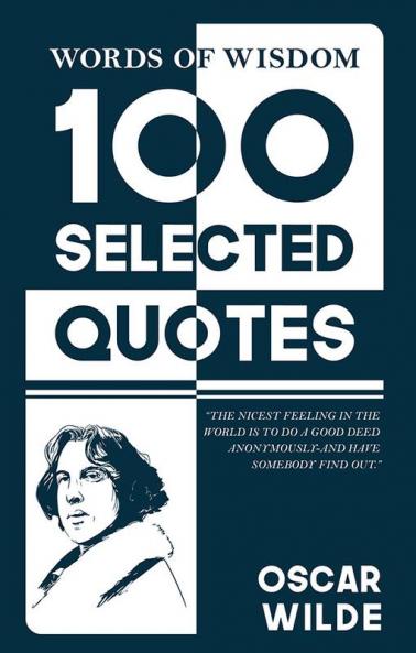 Words Of Wisdom: 100 Selected Quotes by Oscar Wild  with Beautiful Illustrations