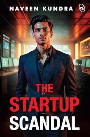 Startup Scandal A Thrilling Story of Power Betrayal and Revenge in the Cutthroat World of Business
