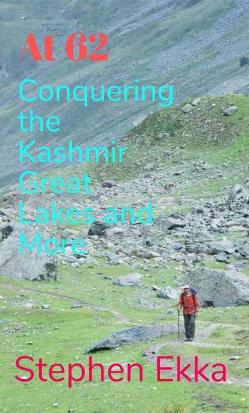 At 62: Conquering the Kashmir Great Lakes and More