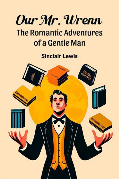 Our Mr. Wrenn The Romantic Adventures of a Gentle Man