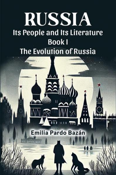 Russia Its People And Its Literature Book I The Evolution Of Russia