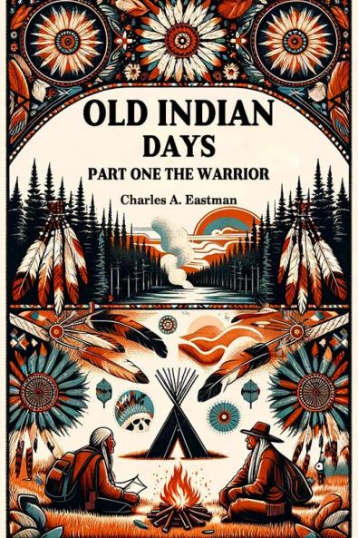 Old Indian Days Part One The Warrior