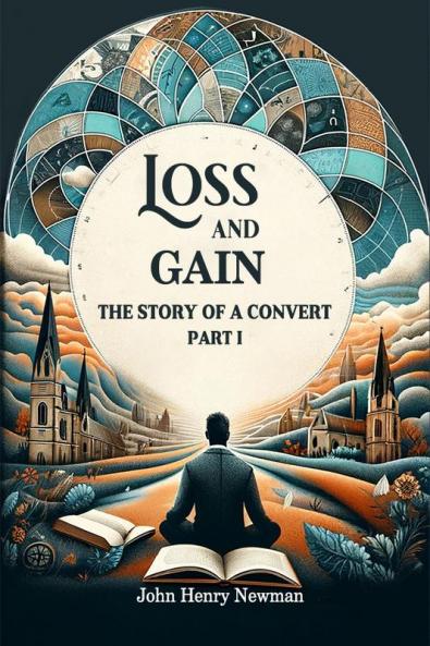 Loss And Gain The Story Of A Convert Part I