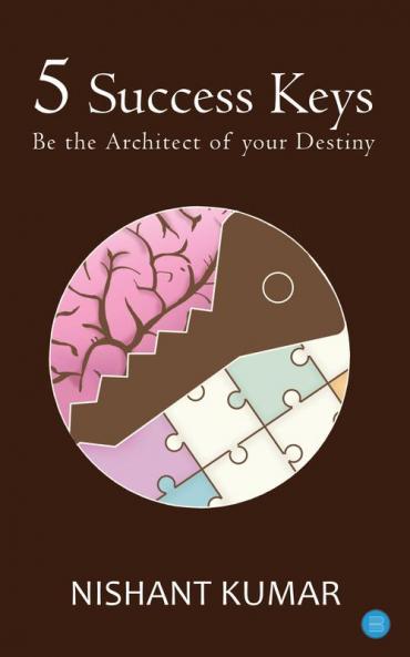 5 Success Keys: Be the Architect of your Destiny