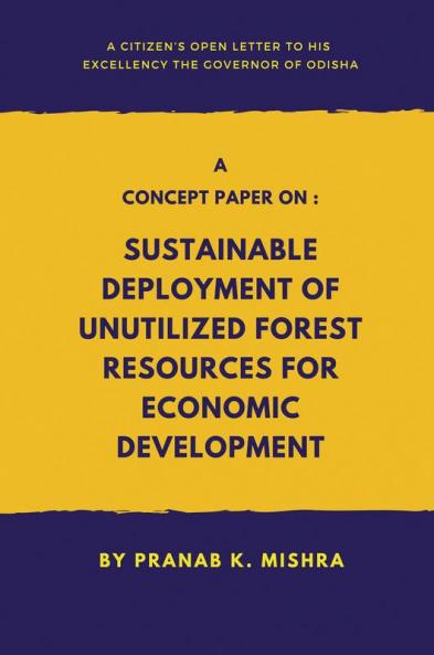 A Concept Paper on: Sustainable Deployment of Unutilized Forest Resources for Economic Development.