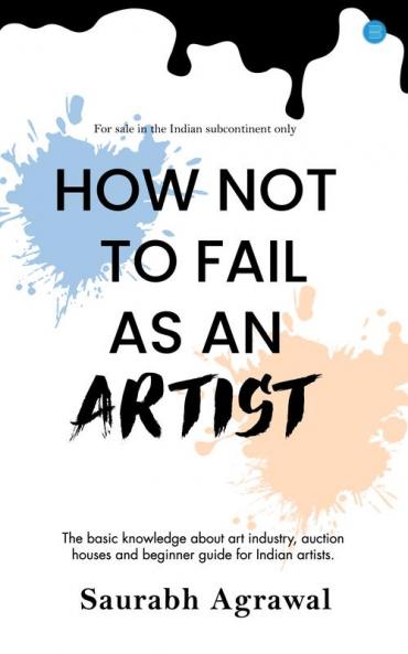 HOW NOT TO FAIL AS AN ARTIST