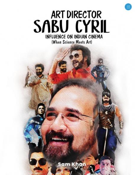 ART DIRECTOR ‘SABU CYRIL’  INFLUENCE ON INDIAN CINEMA