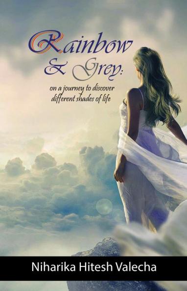 Rainbow & Grey: On a Journey to Discover Different Shades of Life