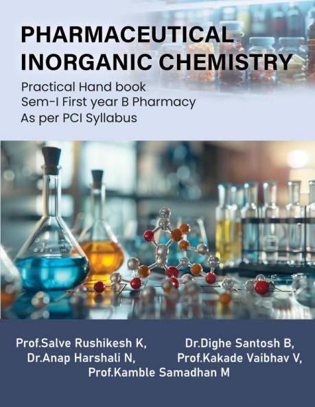 Pharmaceutical Inorganic Chemistry Practical Hand book Sem-I First year B Pharmacy: Practical Hand Book of PIC