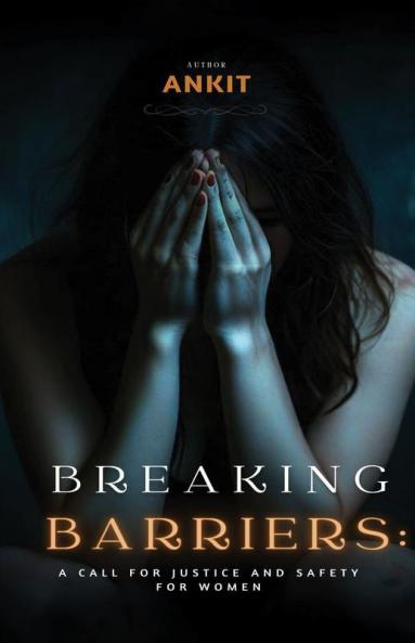 Breaking Barriers: A Call for Justice and Safety for Women
