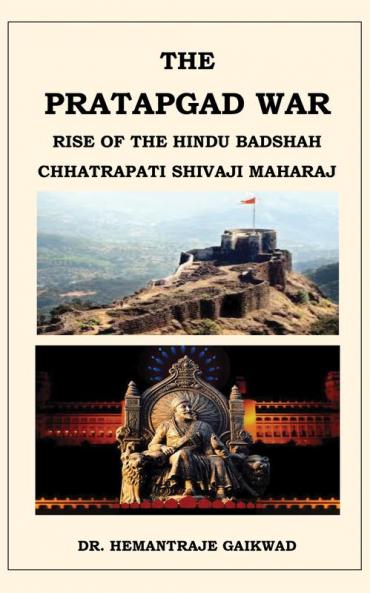 The Pratapgad War: Rise of the Hindu Badshah Chhatrapati Shivaji Maharaj