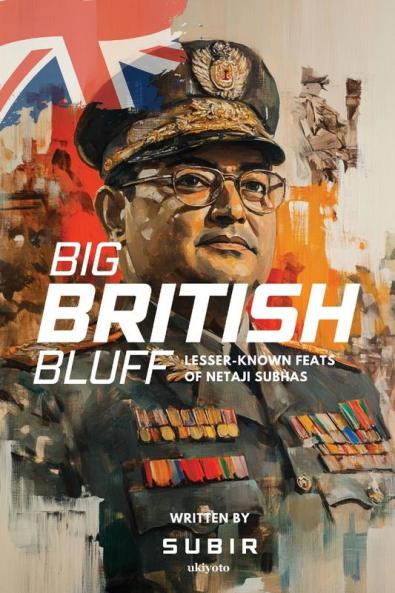 Big British Bluff | Book on lesser known feats of Netaji Subhas Chandra Bose