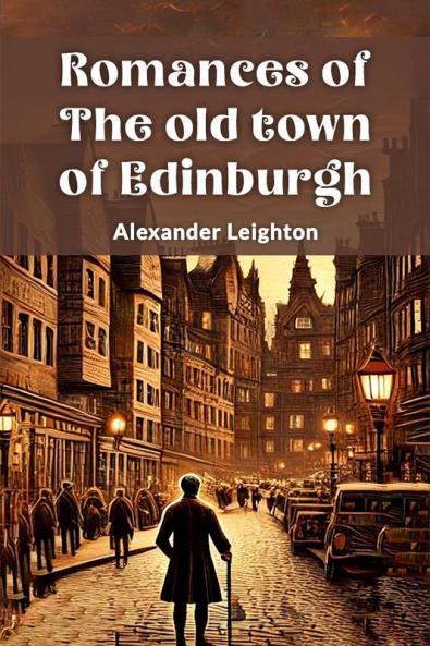 Romances of the old town of Edinburgh