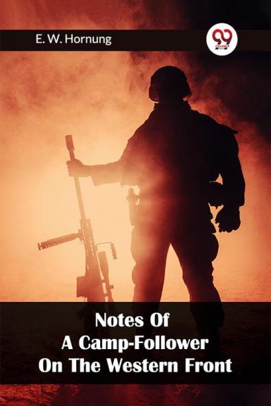 Notes Of A Camp-Follower On The Western Front