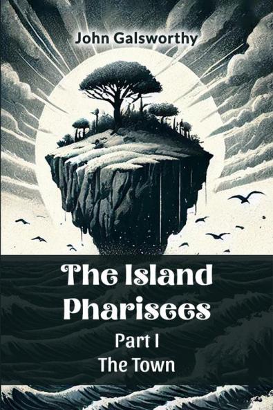The Island Pharisees PART I THE TOWN