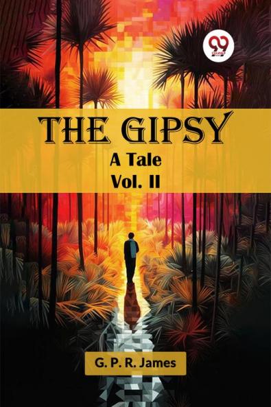 The Gipsy A Tale Vol. II