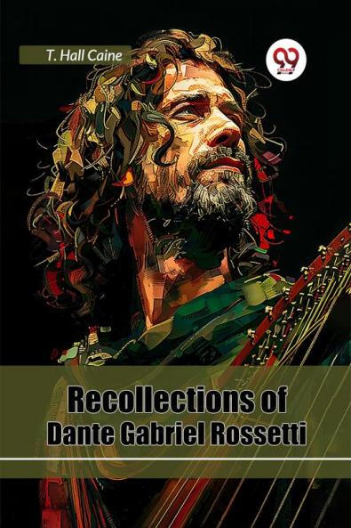 Recollections of Dante Gabriel Rossetti