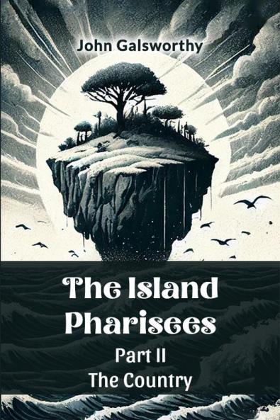 The Island Pharisees PART II THE COUNTRY